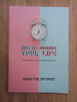 David The Optimist - How to change your life