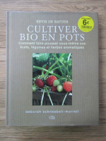 Deborah Schneebeli-Morrell - Cultiver bio en pots