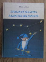 Efrem Levitan - Etoiles et planetes racontees aux efants