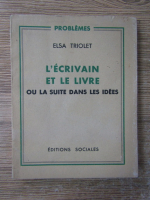 Anticariat: Elsa Triolet - L'ecrivain et le livre