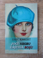 Anticariat: Eric Knight - Joci negru, castiga rosu