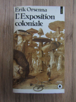 Erik Orsenna - L'expositiom coloniale