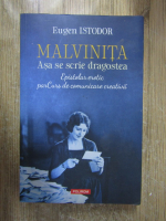 Anticariat: Eugen Istodor - Malvinita. Asa se scrie dragostea