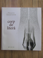 Floarea Tutuianu - Corp de litera