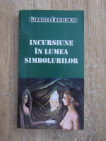 Gabriela Chiciudean - Incursiune in lumea simbolurilor