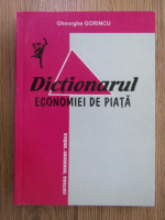 Anticariat: Gheorghe Gorincu - Dictionarul economiei de piata