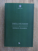 Giorgio Agamben - Timpul care ramane