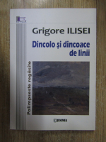 Anticariat: Grigore Ilisei - Dincolo si dincoace de linii