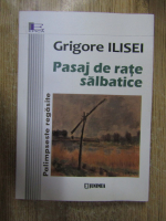 Anticariat: Grigore Ilisei - Pasaj de rate salbatice