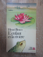 Anticariat: Henri Bosco - L'enfant et la riviere