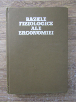 Anticariat: I. Baciu - Bazele fiziologice ale ergonomiei (volumul 2)