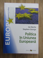 Anticariat: Ian Bache, Stephen George - Politica in Uniunea Europeana