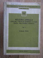 Anticariat: Industria lemnului. Lemn brut, produse semifinite si scule pentru prelucrarea lemnului (volumul 1)