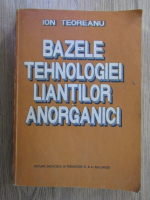 Anticariat: Ion Teoreanu - Bazele tehnologiei liantilor anorganici