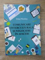 Anticariat: Irina Nicolau - Comunicare interculturala si negociere in afaceri