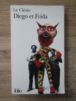 Anticariat: J. M. G. Le Clezio - Diego et Frida