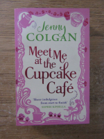 Anticariat: Jenny Colgan - Meet me at the cupcake cafe