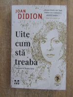 Anticariat: Joan Didion - Uite cum sta treaba