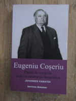 Johannes Kabatek - Eugeniu Coseriu. Pagini de exegeza si de reconstructie biografica