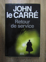 Anticariat: John Le Carre - Retour de service