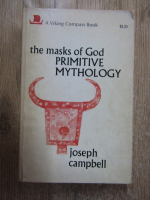 Anticariat: Joseph Campbell - The masks of God. Primitive mythology