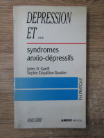 Anticariat: Julien Daniel Guelfi - Depression et...syndromes anxio-depressifs