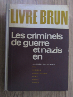 Livre Brun. Les criminels de guerre et nazis en allemagne Occidentale