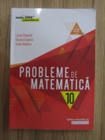 Anticariat: Lucian Dragomir - Probleme de matematica pentru clasa a X-a