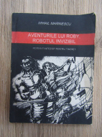 Mihail Marinescu - Aventurile lui Roby, robotul invizibil