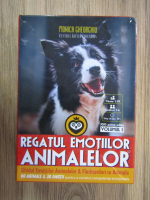 Anticariat: Monica Gheorghiu - Regatul emotiilor animalelor. Ghidul emotiilor animalelor (volumul 1)