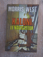 Anticariat: Morris West - Kaloni le navigateur