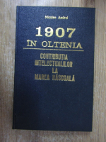 Nicolae Andrei - 1907 in Oltenia. Contributia intelectualilor la marea rascoala