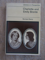 Anticariat: Norman Sherry - Charlotte and Emily Bronte