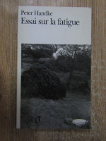 Peter Handke - Essai sur la fatigue