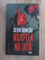 Anticariat: Silvia Dumitru - Noaptea nu uita