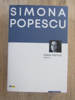 Simona Popescu - Opera poetica (volumul 1)