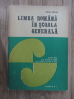 Anticariat: Stefania Popescu - Limba romana in scoala generala. Sistem de predare si metodologie