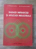 Anticariat: V. Prisacaru - Radiatii infrarosii si aplicatii industriale