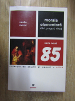 Vasile Morar - Morala elementara. Stari, praguri, virtuti