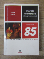 Anticariat: Vasile Morar - Morala elementara, stari, praguri, virtuti