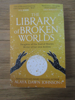 Alaya Dawn Johnson - The library of broken worlds