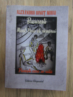 Anticariat: Alexandru Ionut Mihai - Bucuresti. Micul Paris al nimanui. Povesti care se uita