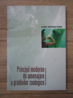 Anticariat: Alina Simona Rusu - Principii moderne de amenajare a gradinilor zoologice