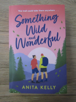 Anticariat: Anita Kelly - Something wild and wonderful