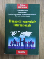 Anticariat: Aurel Burciu - Tranzactii comerciale internationale