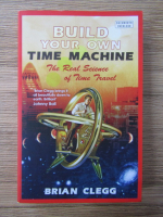 Anticariat: Brian Clegg - Build your own time machine