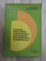 Calin Alexandru - Tehnica executarii aparatelor si protezelor ortodontice si chirurgicale