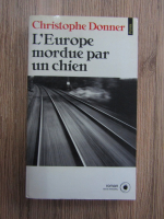 Anticariat: Christophe Donner - L'Europe mordue par un chien