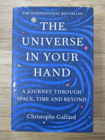 Anticariat: Christophe Galfard - The universe in your hand. A jouney through space, time and beyond