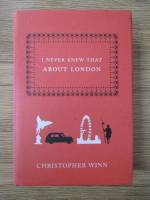 Anticariat: Christopher Winn - I never knew that about London